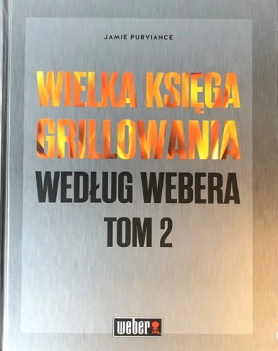 WIELKA KSIĘGA GRILLOWANIA WEDŁUG WEBERA TOM 2